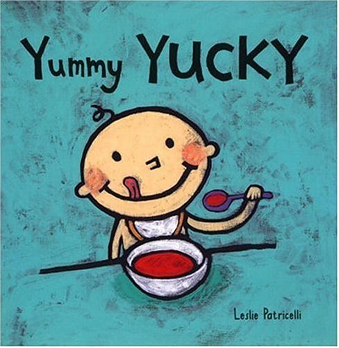 Yummy Yucky (Leslie Patricelli board books)