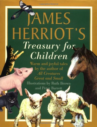 James Herriot’s Treasury for Children: Warm and Joyful Tales by the Author of All Creatures Great and Small