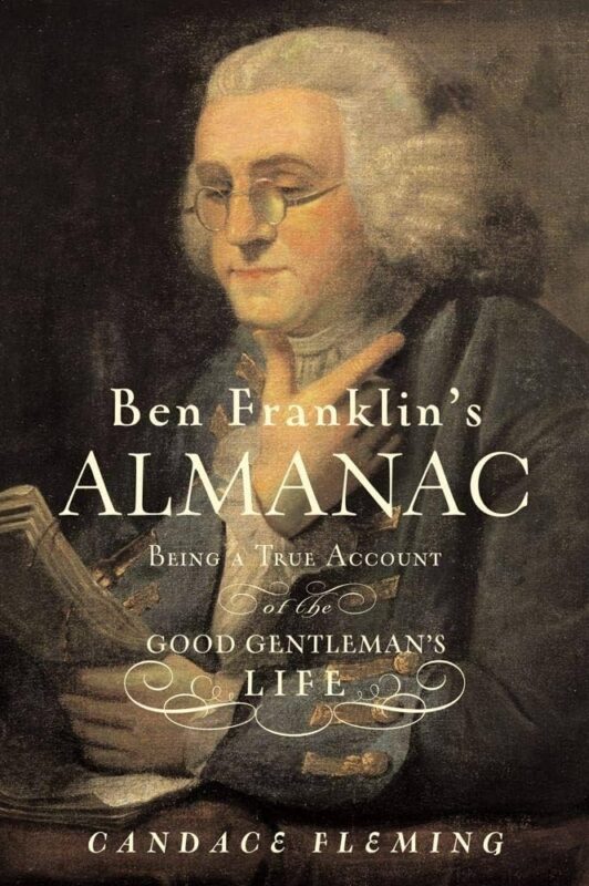 Ben Franklin’s Almanac: Being a True Account of the Good Gentleman’s Life