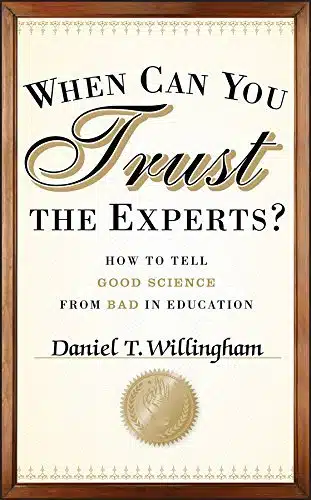 When Can You Trust the Experts: How to Tell Good Science from Bad in Education