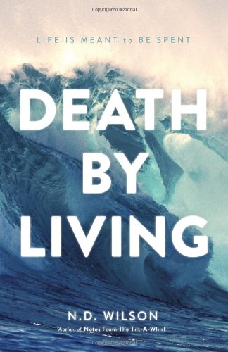 Death by Living: Life Is Meant to Be Spent