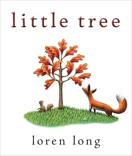 Book cover: 'Little Tree' by Loren Long, with an orange-leaved tree on grass, a fox, and a squirrel.