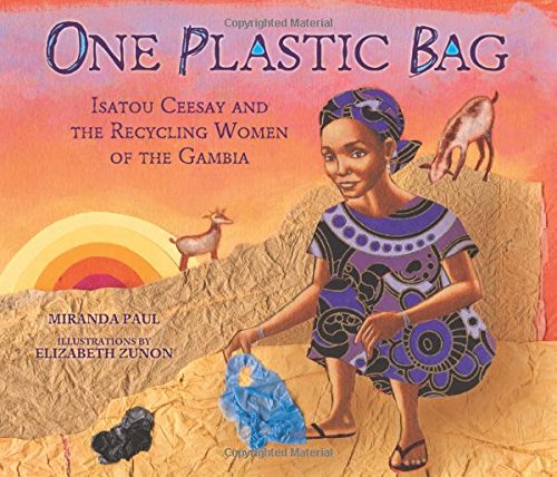 One Plastic Bag: Isatou Ceesay and the Recycling Women of the Gambia (Millbrook Picture Books)
