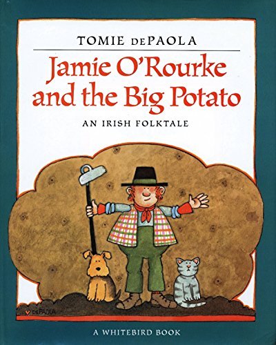 Jamie O’Rourke and the Big Potato: An Irish Folktale