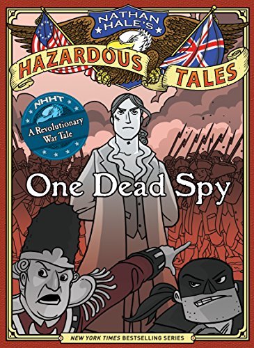 One Dead Spy (Nathan Hale’s Hazardous Tales #1)