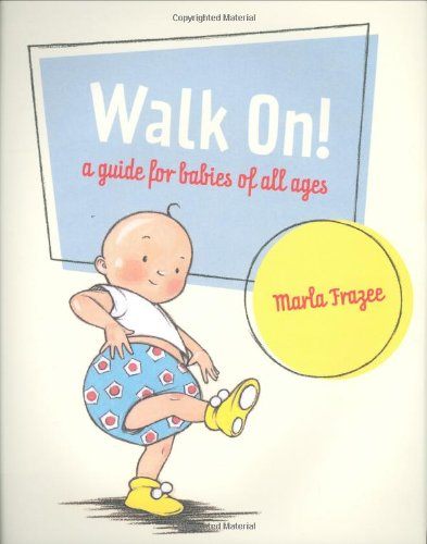 Walk On!: A Guide for Babies of All Ages