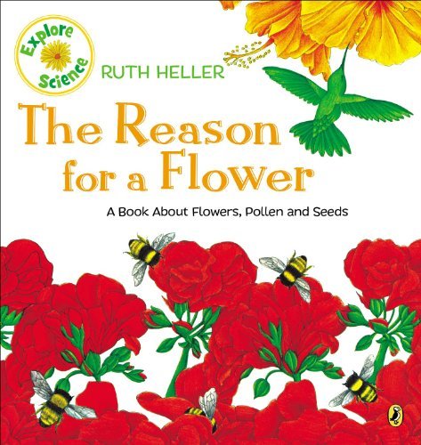 The Reason for a Flower: A Book About Flowers, Pollen, and Seeds (Explore!)