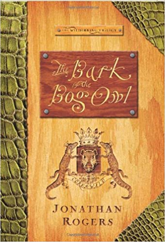 The Bark of the Bog Owl: The Wilderking Trilogy, Book 1
