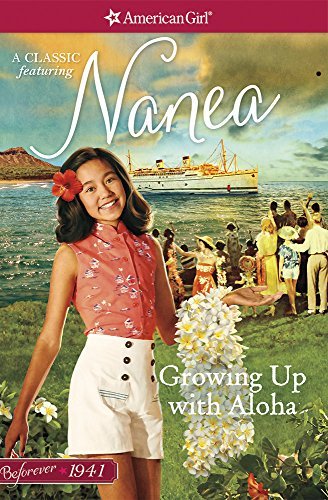 Growing Up with Aloha: A Nanea Classic 1 (American Girl Beforever Classic)