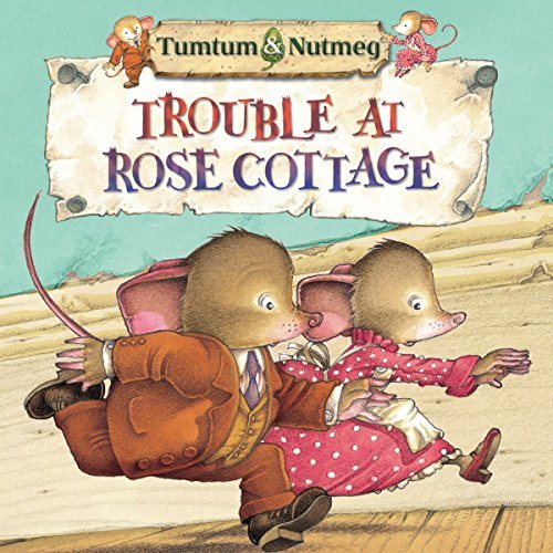 Tumtum and Nutmeg: Trouble at Rose Cottage