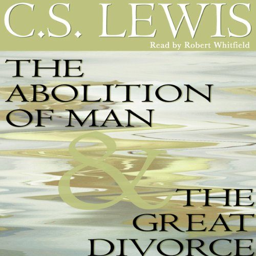 The Abolition of Man & The Great Divorce
