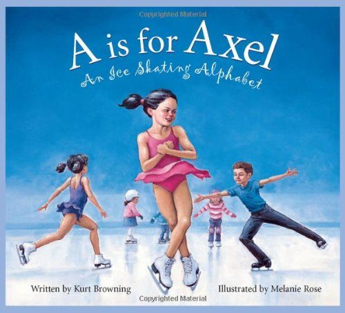A is for Axel: An Ice Skating Alphabet (Sports Alphabet)