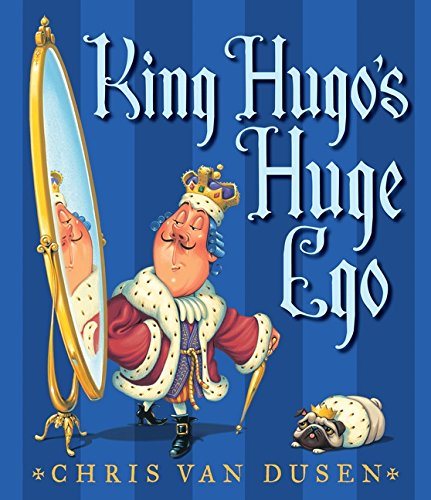 King Hugo’s Huge Ego