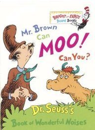 Mr. Brown Can Moo! Can You? – Dr. Seuss’s Book of Wonderful Noises – Bright and Early Board Books