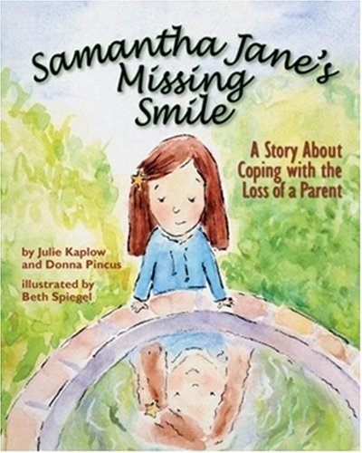 Samantha Jane’s Missing Smile: A Story about Coping with the Loss of a Parent