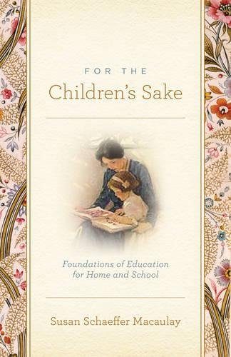 For the Children’s Sake: Foundations of Education for Home and School