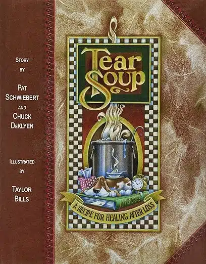 Tear Soup: A Recipe for Healing After Loss