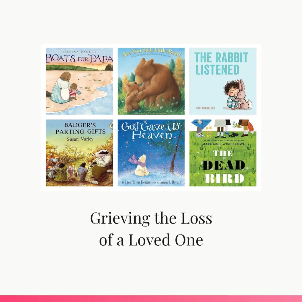 Loss - Loved One - Read-Aloud Revival ® with Sarah Mackenzie Collage of six children's book covers about grief arranged in two rows, titles include Boats for Papa, Are You Sad, Little Bear?, The Rabbit Listen, Badger's Parting Gifts, God Gave Us Heaven, and The Dead Bird, above the post title Grieving the Loss of a Loved One on a light background.