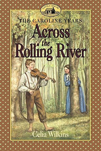 Across the Rolling River (Little House Prequel)