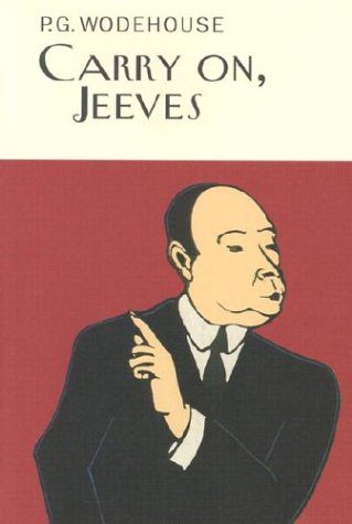 Carry On, Jeeves (A Jeeves and Bertie Novel)