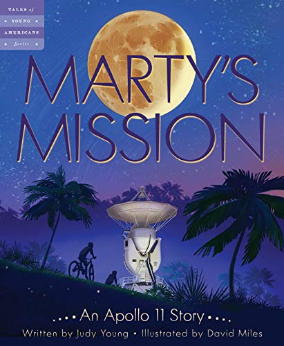 Marty’s Mission: An Apollo 11 Story (Tales of Young Americans)
