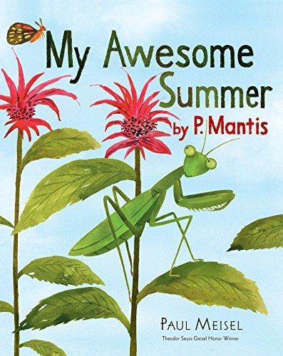 My Awesome Summer by P. Mantis (A Nature Diary)