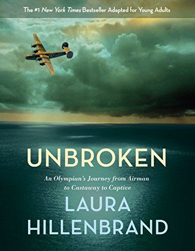 Unbroken (The Young Adult Adaptation): An Olympian’s Journey from Airman to Castaway to Captive