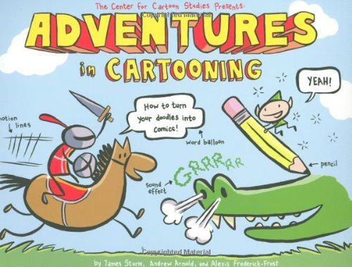 Adventures in Cartooning: How to Turn Your Doodles Into Comics