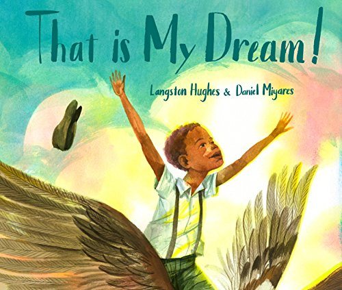 That Is My Dream!: A picture book of Langston Hughes’s “Dream Variation”