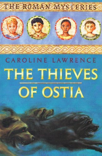 The Thieves Of Ostia Book 1 01 The Roman Mysteries