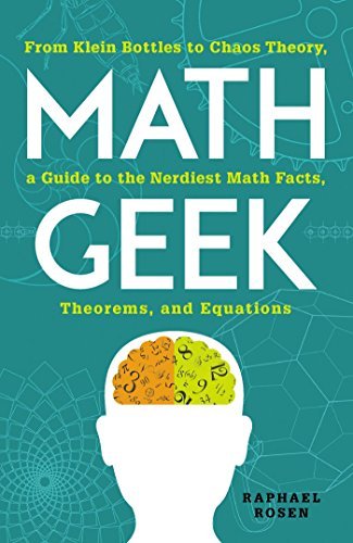 Math Geek: From Klein Bottles to Chaos Theory, a Guide to the Nerdiest Math Facts, Theorems, and Equations