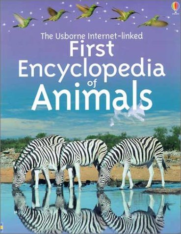 The Usborne Internet-Linked First Encyclopedia of Animals (First Encyclopedias)