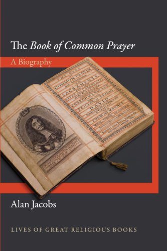 The Book of Common Prayer: A Biography (Lives of Great Religious Books)