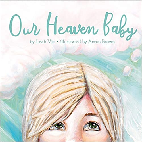 Our Heaven Baby: a book on miscarriage and the hope of Heaven
