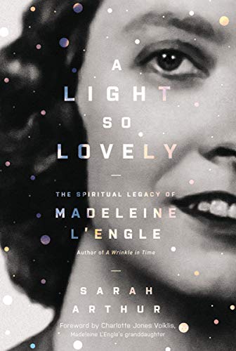 A Light So Lovely: The Spiritual Legacy of Madeleine L’Engle