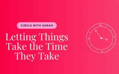 Letting Things Take the Time They Take