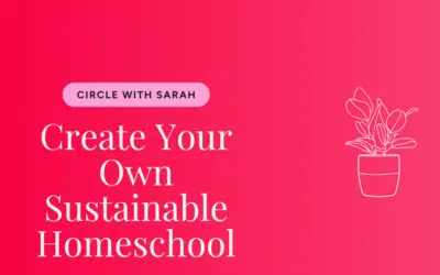 Create Your Own Sustainable Homeschool