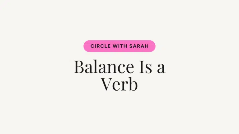 Pink rounded button reading 'Circle with Sarah' above the large serif headline 'Balance Is a Verb' on a pale beige background, as a hero image.