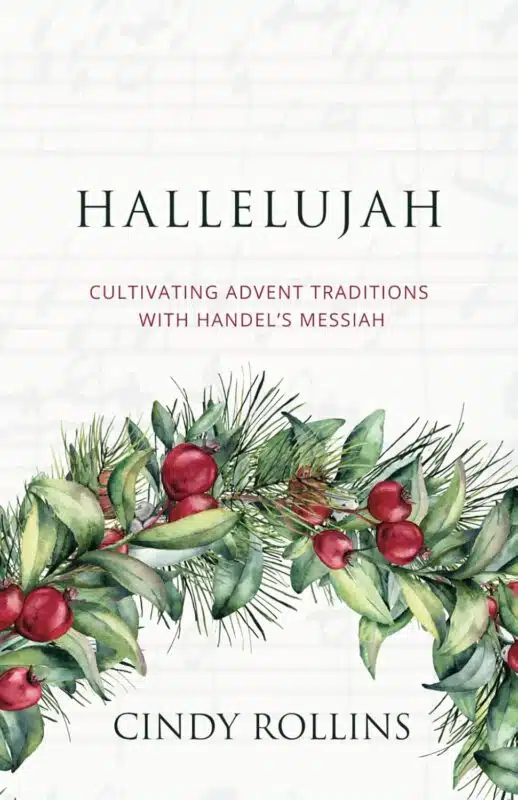 Hallelujah: Cultivating Advent Traditions with Handel’s Messiah