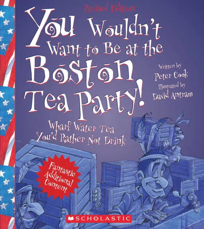 You Wouldn’t Want to Be at the Boston Tea Party