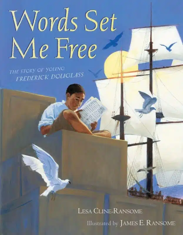 Words Set Me Free: The Story of Young Frederick Douglas