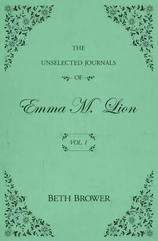The Unselected Journals of Emma M. Lion: Vol. 1