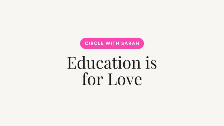 Hero banner with the title 'Education is for Love' in large black serif text on a pale beige background and a pink rounded button labeled 'CIRCLE WITH SARAH' above it (centered).