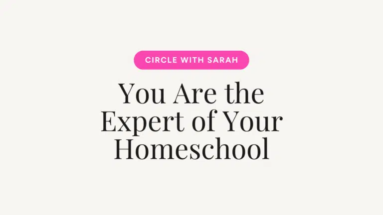 Pink rounded button reading 'Circle with Sarah' above a large serif headline: 'You Are the Expert of Your Homeschool' on a pale background.