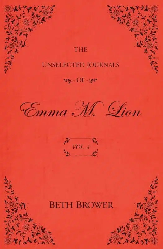 The Unselected Journals of Emma M. Lion: Vol 4