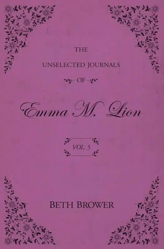 The Unselected Journals of Emma M. Lion: Vol 5