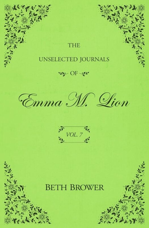 The Unselected Journals of Emma M. Lion: Vol 7