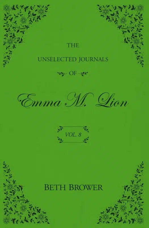The Unselected Journals of Emma M. Lion: Vol 8