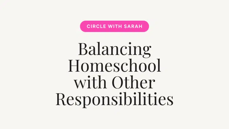 Pink rounded button 'CIRCLE WITH SARAH' above the headline 'Balancing Homeschool with Other Responsibilities' on a cream background.