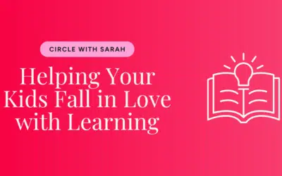 Helping Your Kids Fall in Love with Learning